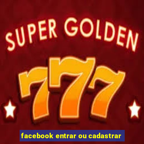 facebook entrar ou cadastrar